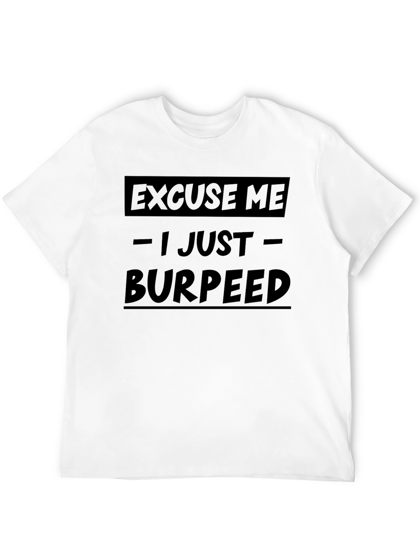 Excuse Me I Just Burpeed Graphic Tee