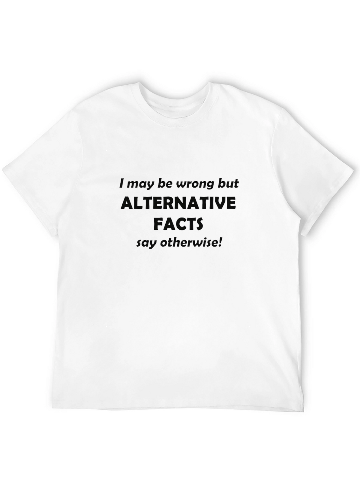 Alternative Facts T-Shirt Funny Political Tee