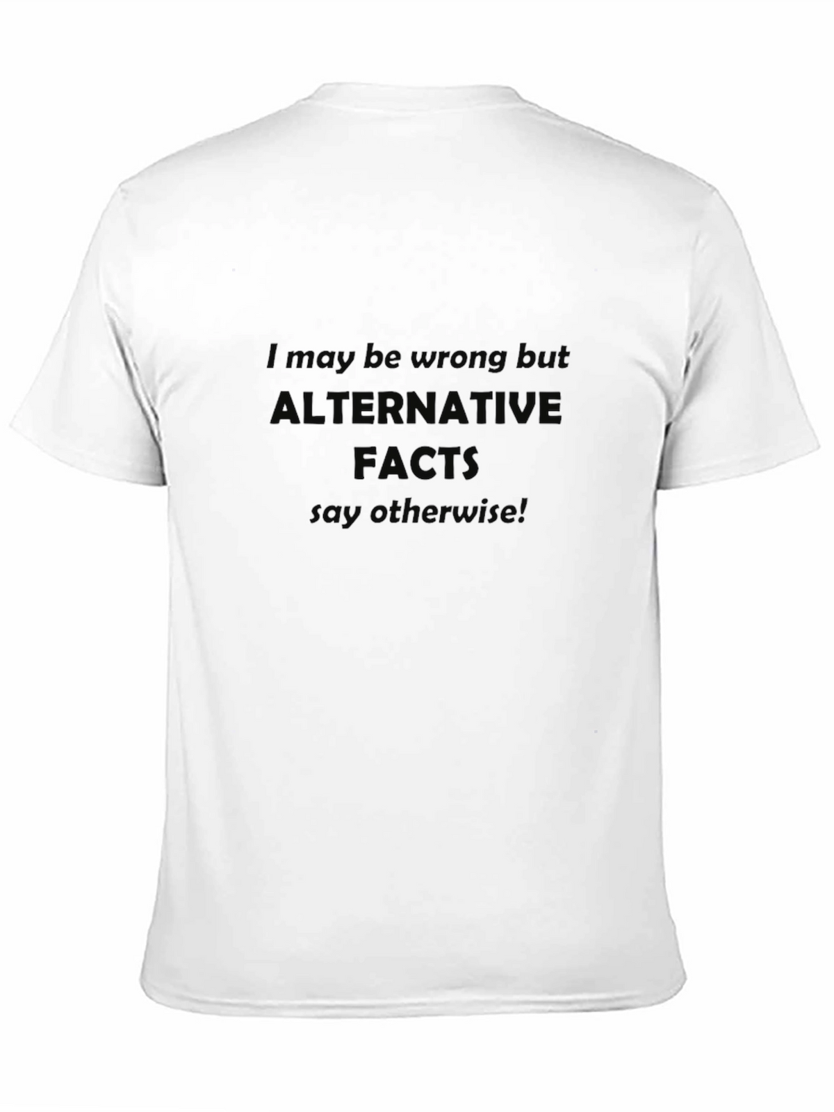 Alternative Facts T-Shirt Funny Political Tee