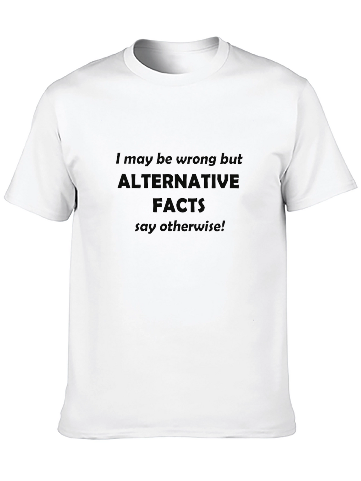 Alternative Facts T-Shirt Funny Political Tee