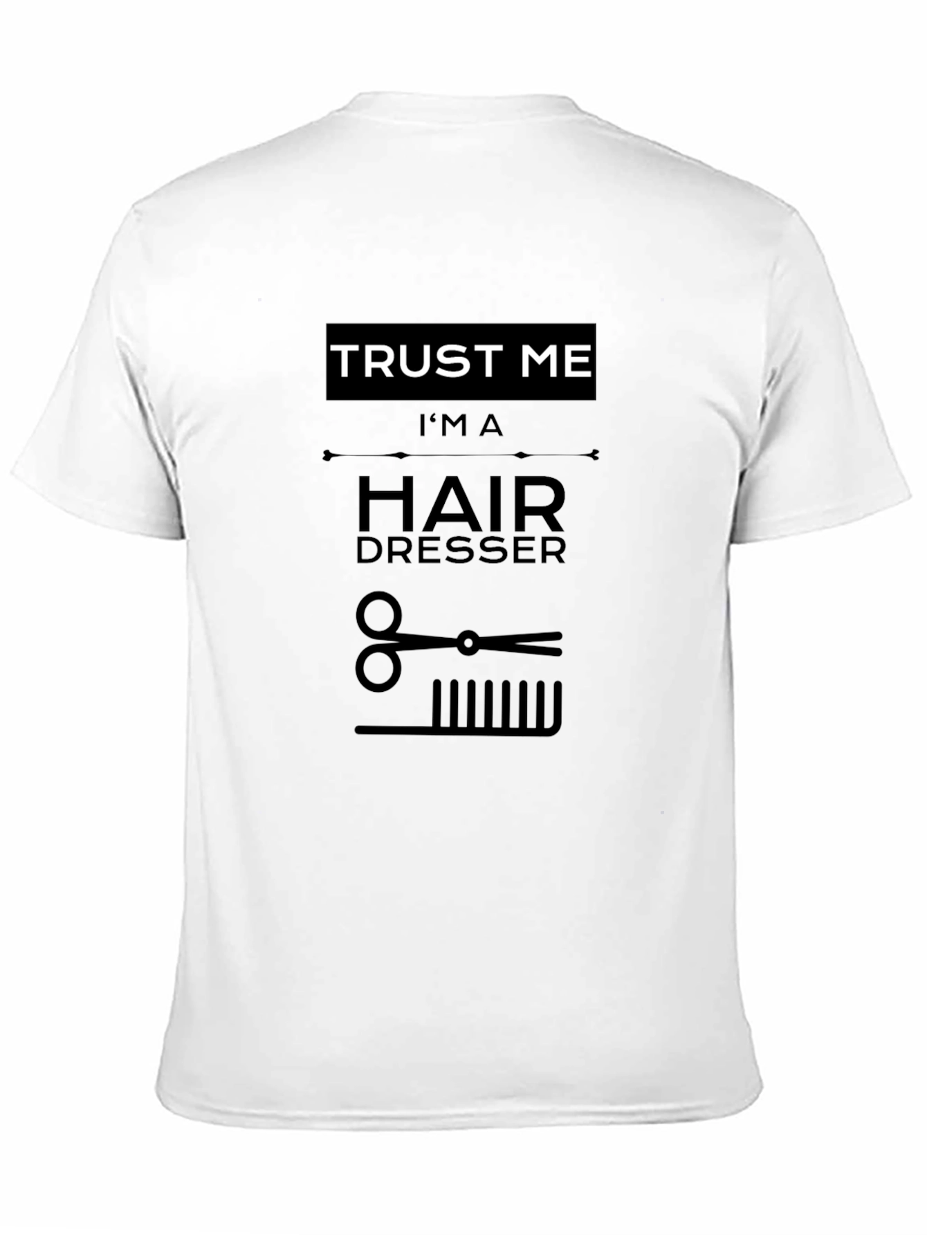 Trust Me Im A Hairdresser Tee