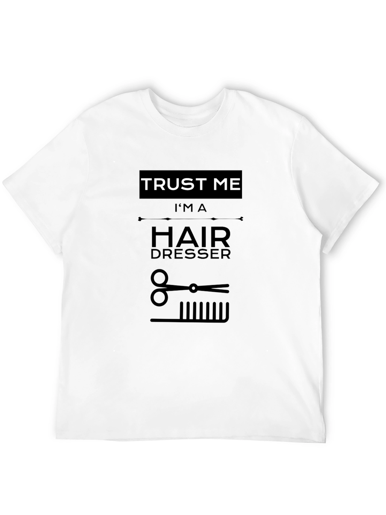 Trust Me Im A Hairdresser Tee