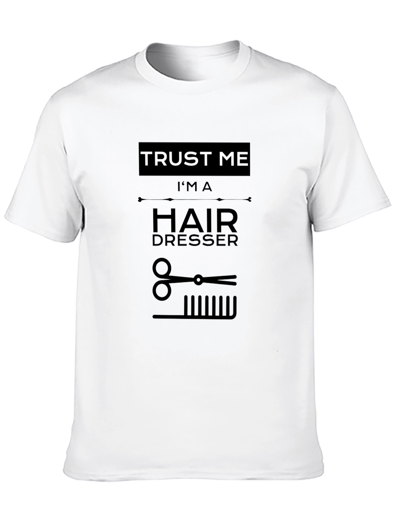 Trust Me Im A Hairdresser Tee