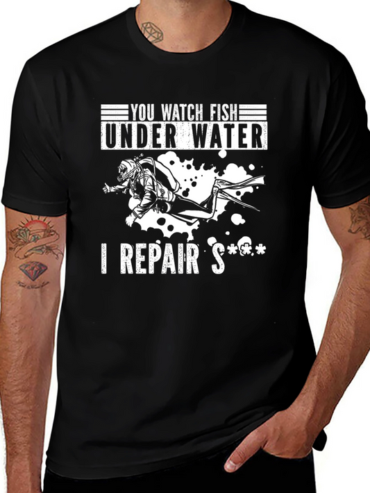 You Watch Fish I Repair Diver Black T-Shirt