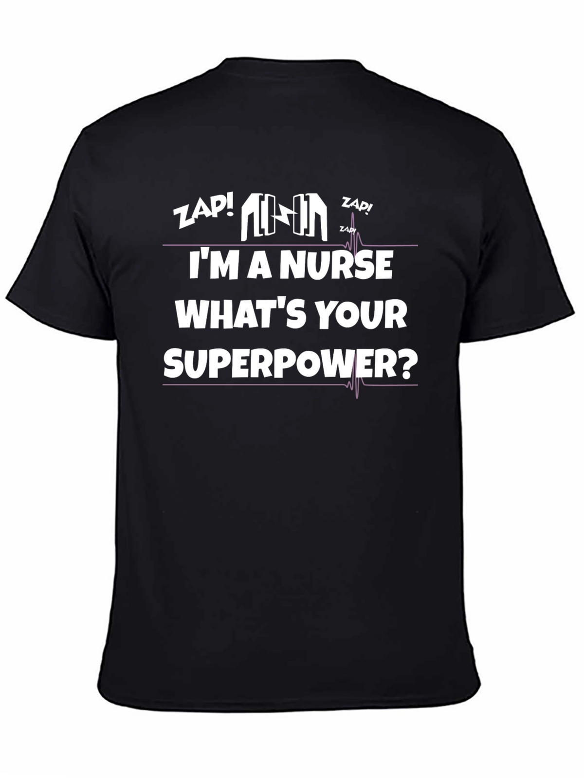 Im a Nurse Whats Your Superpower? Graphic Tee