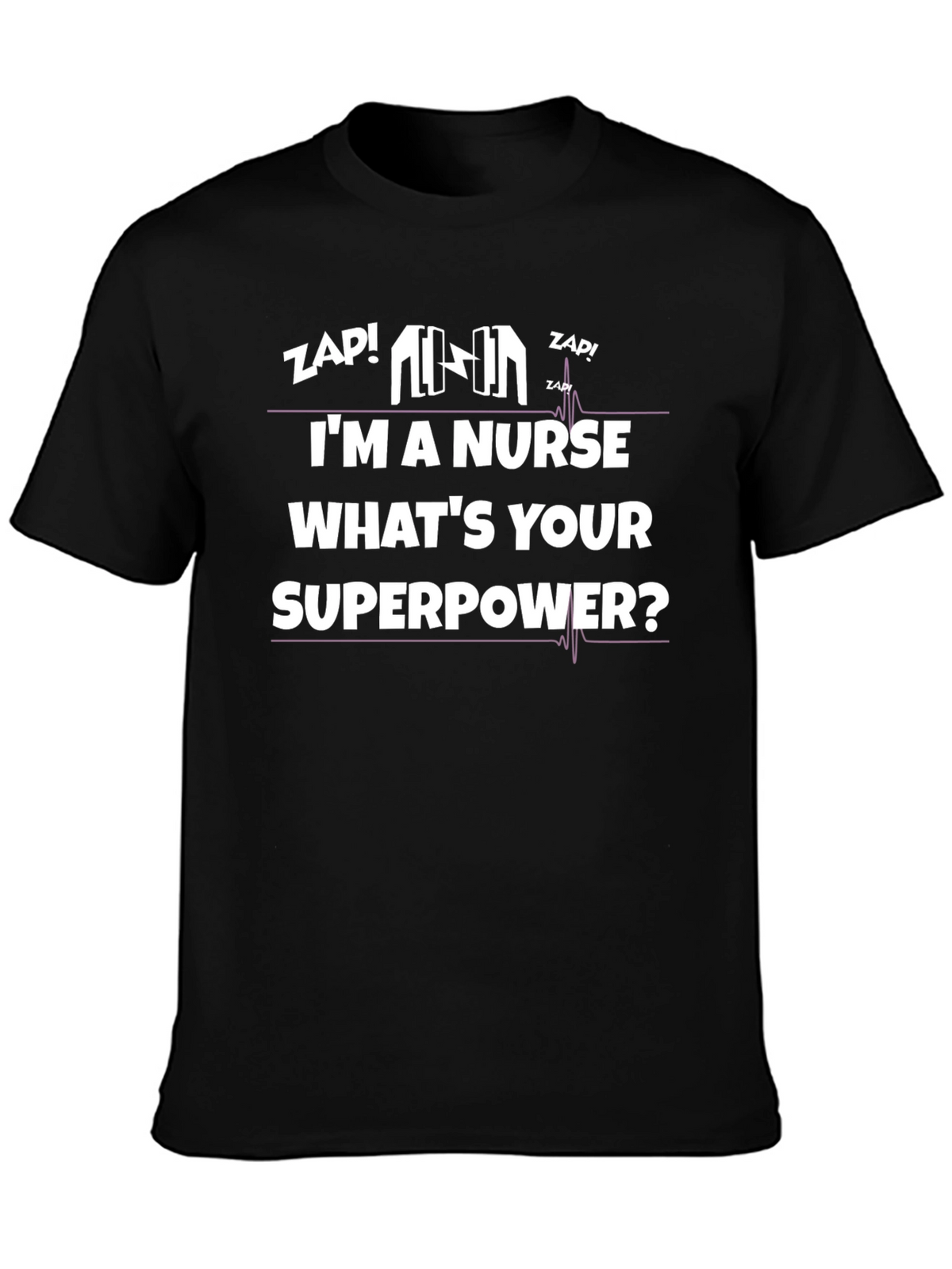 Im a Nurse Whats Your Superpower? Graphic Tee