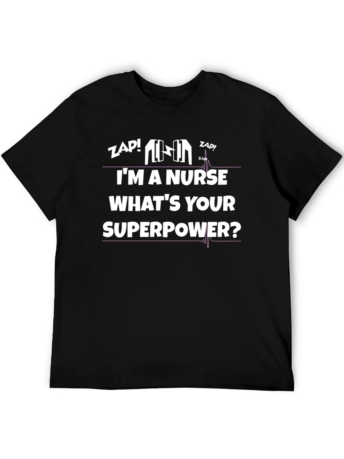 Im a Nurse Whats Your Superpower? Graphic Tee