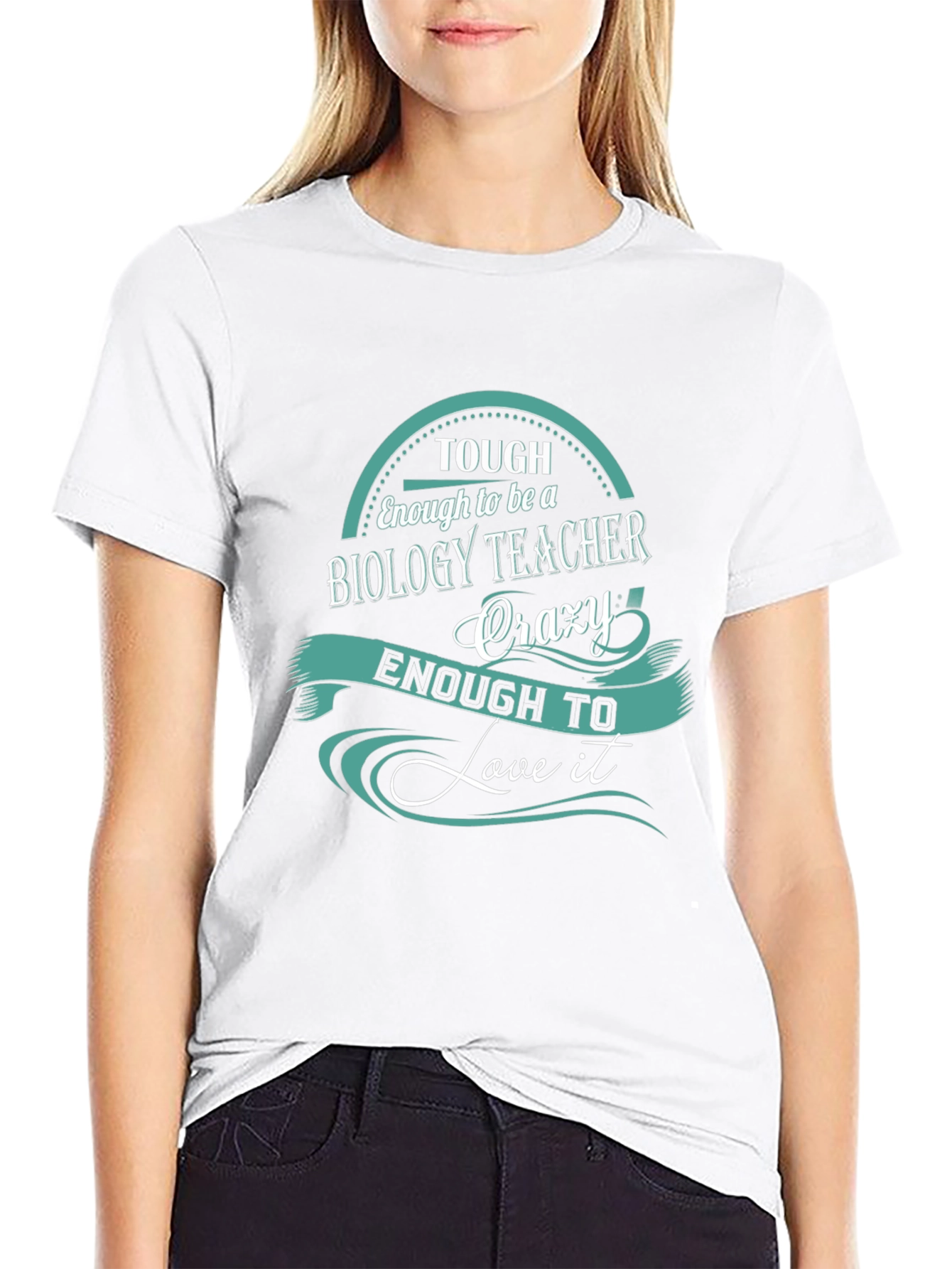 Biology Teacher T-Shirt: Tough Enough To Love It
