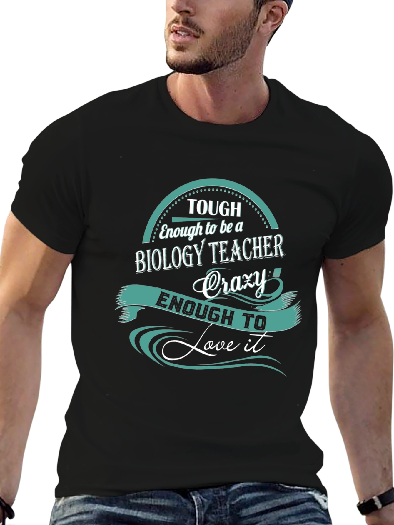 Biology Teacher T-Shirt: Tough Enough To Love It