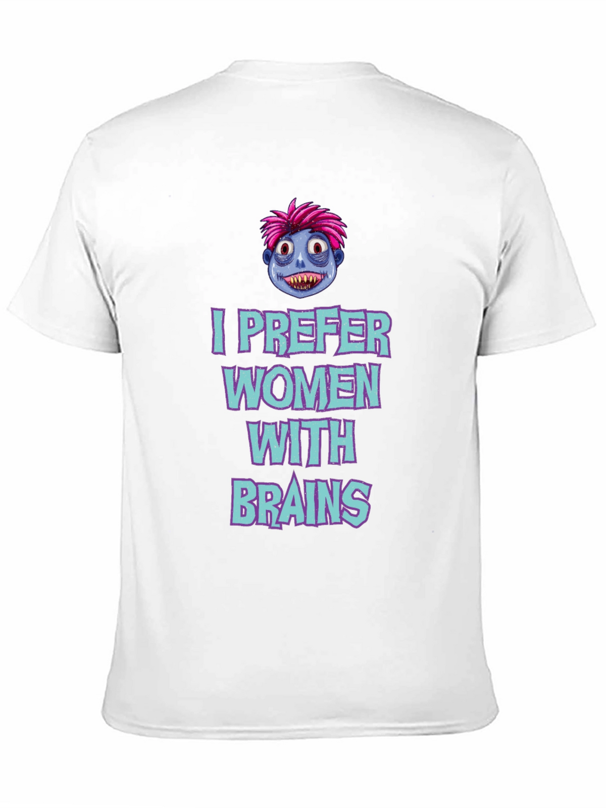 I Prefer Women with Brains Graphic Tee