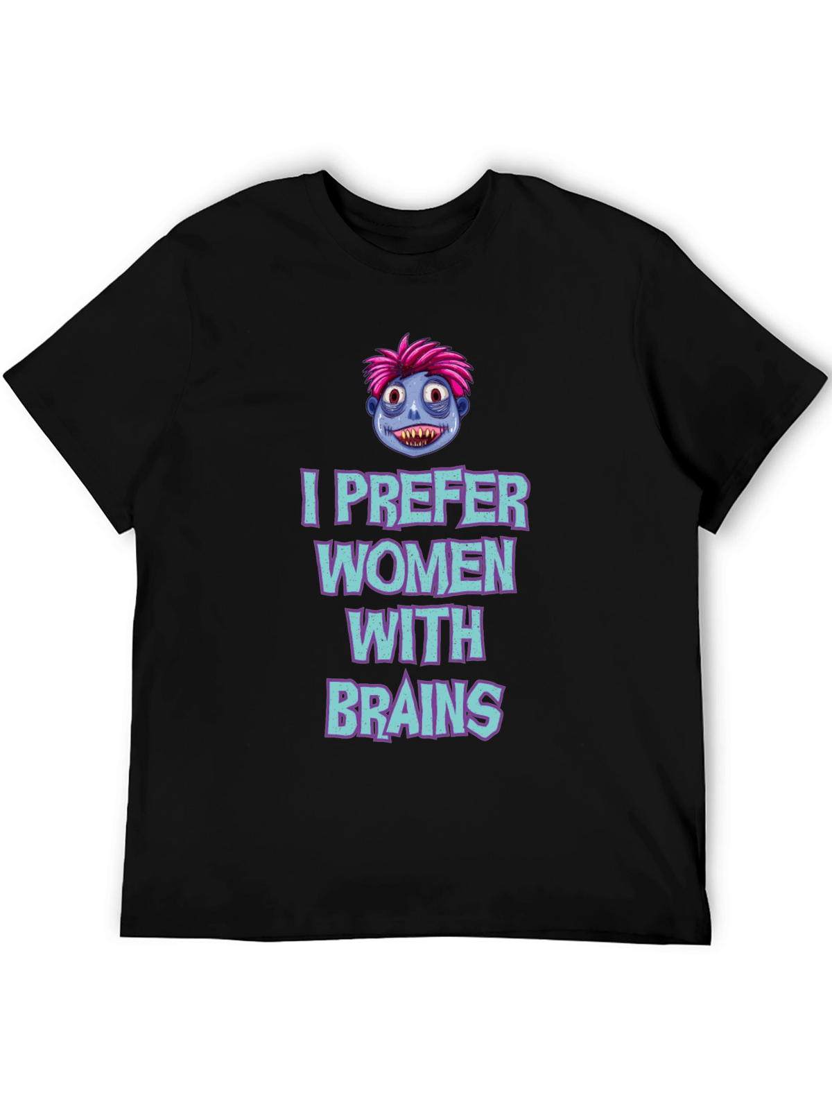 I Prefer Women with Brains Graphic Tee