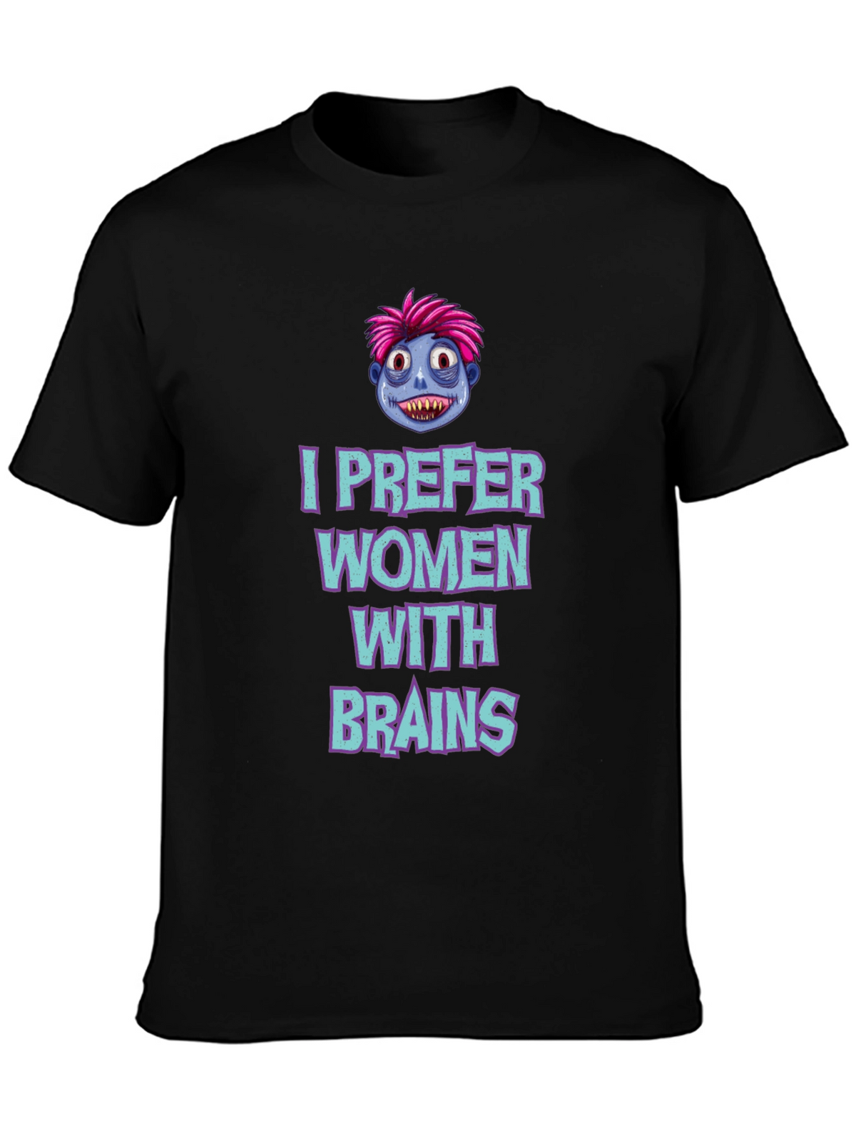 I Prefer Women with Brains Graphic Tee