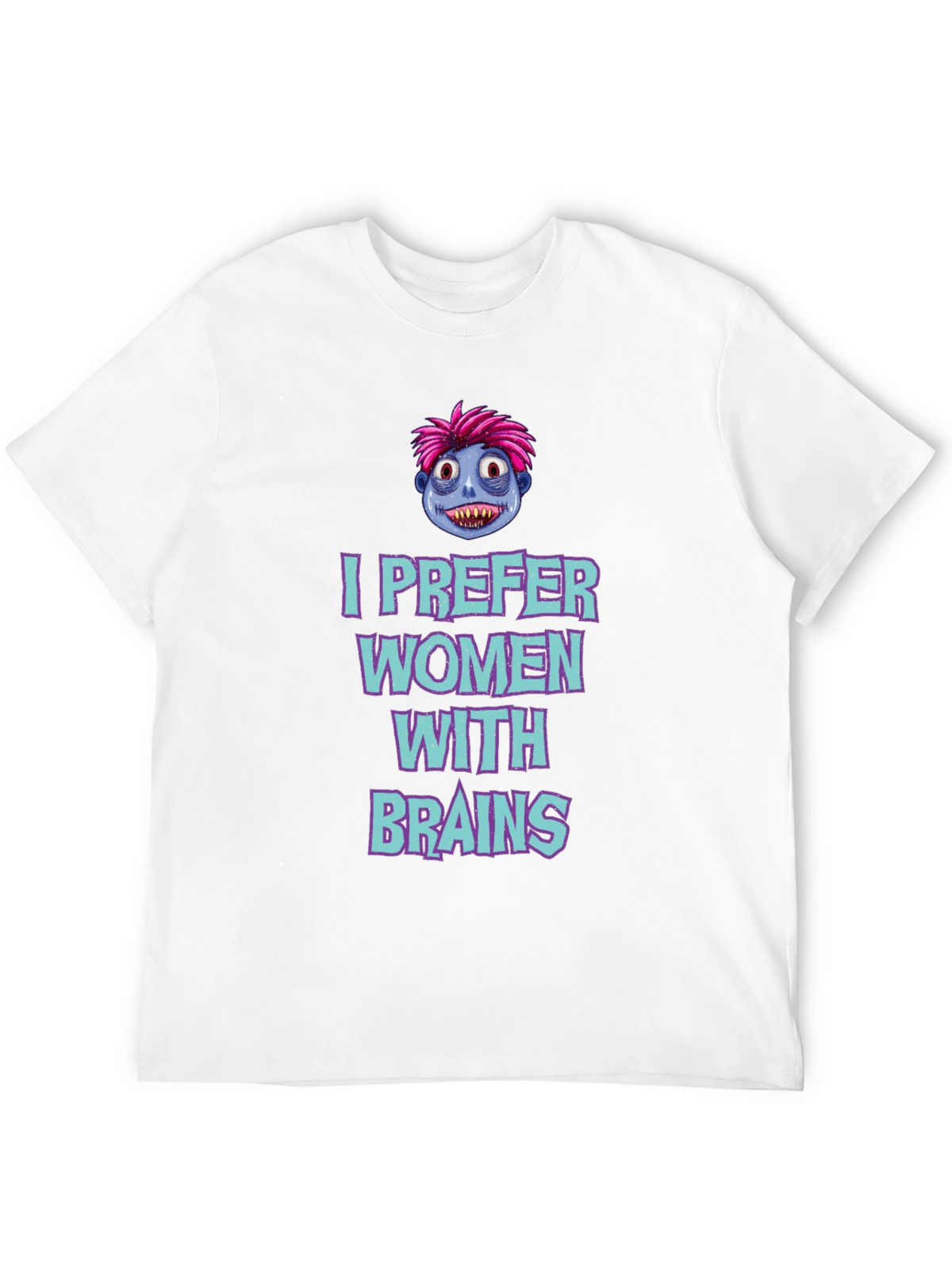 I Prefer Women with Brains Graphic Tee