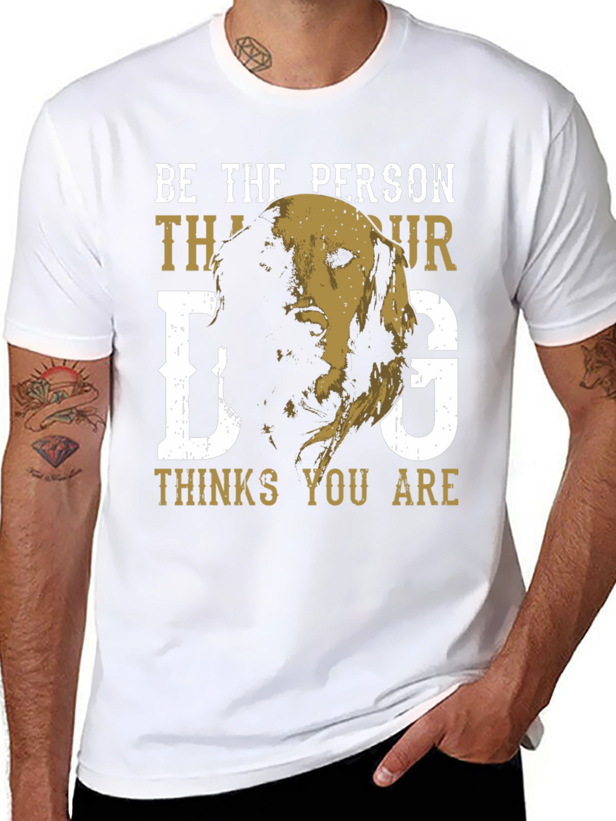 Be the Person Your Dog Thinks You Are T-Shirt