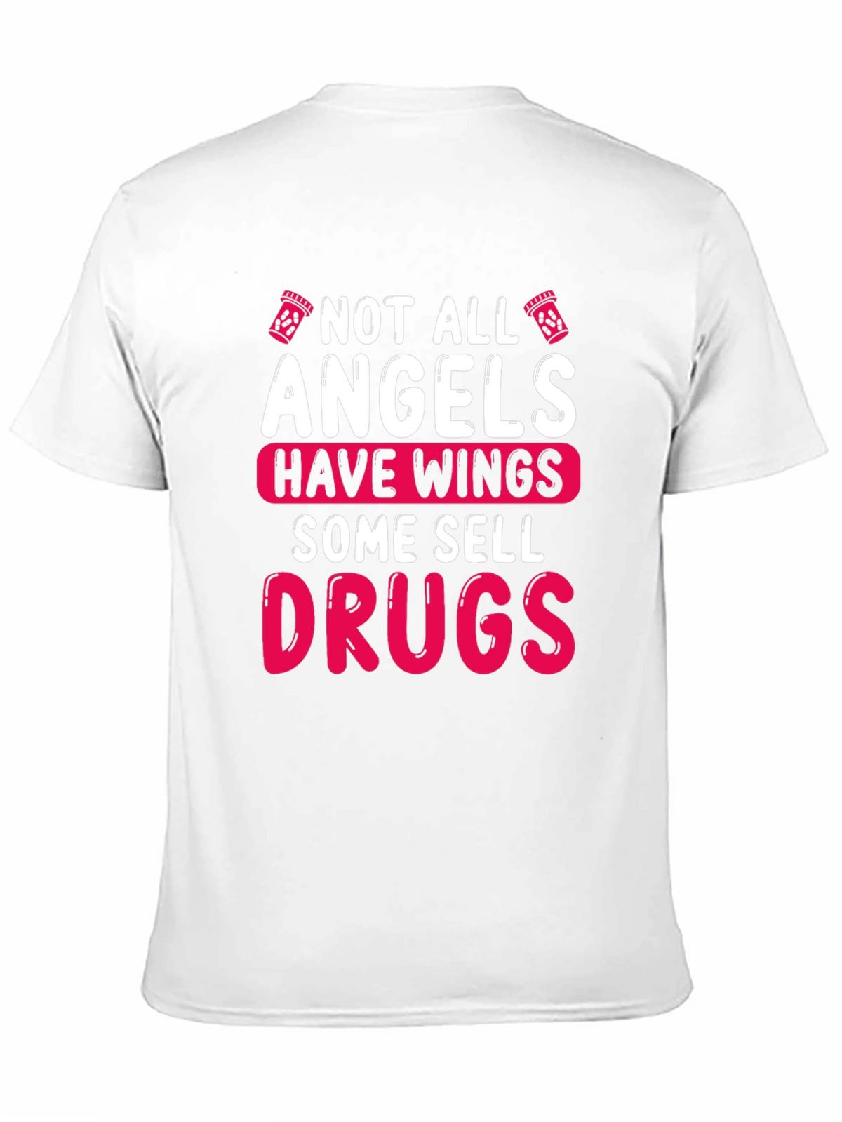 Not All Angels Sell Drugs Graphic T-Shirt