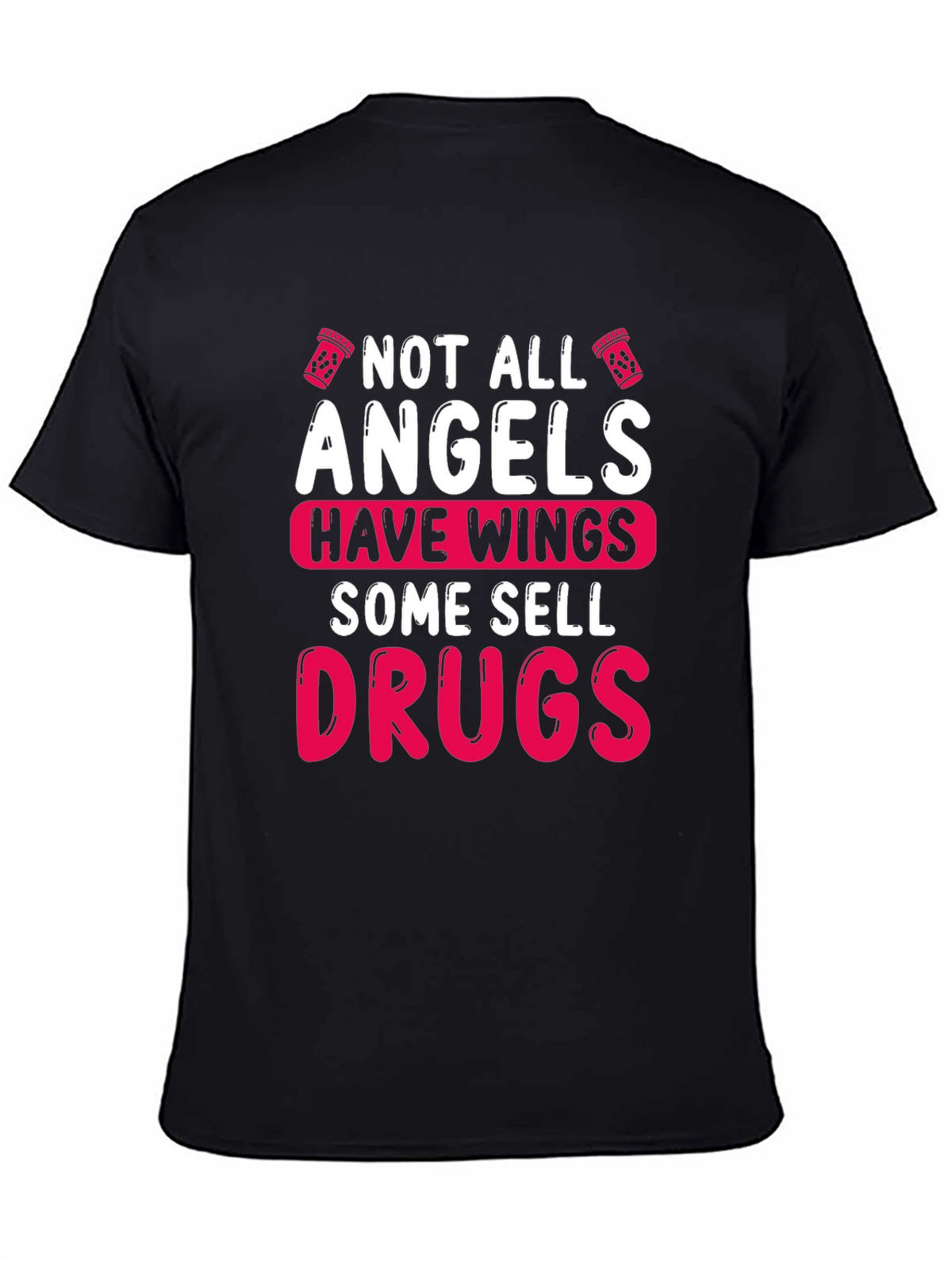 Not All Angels Sell Drugs Graphic T-Shirt
