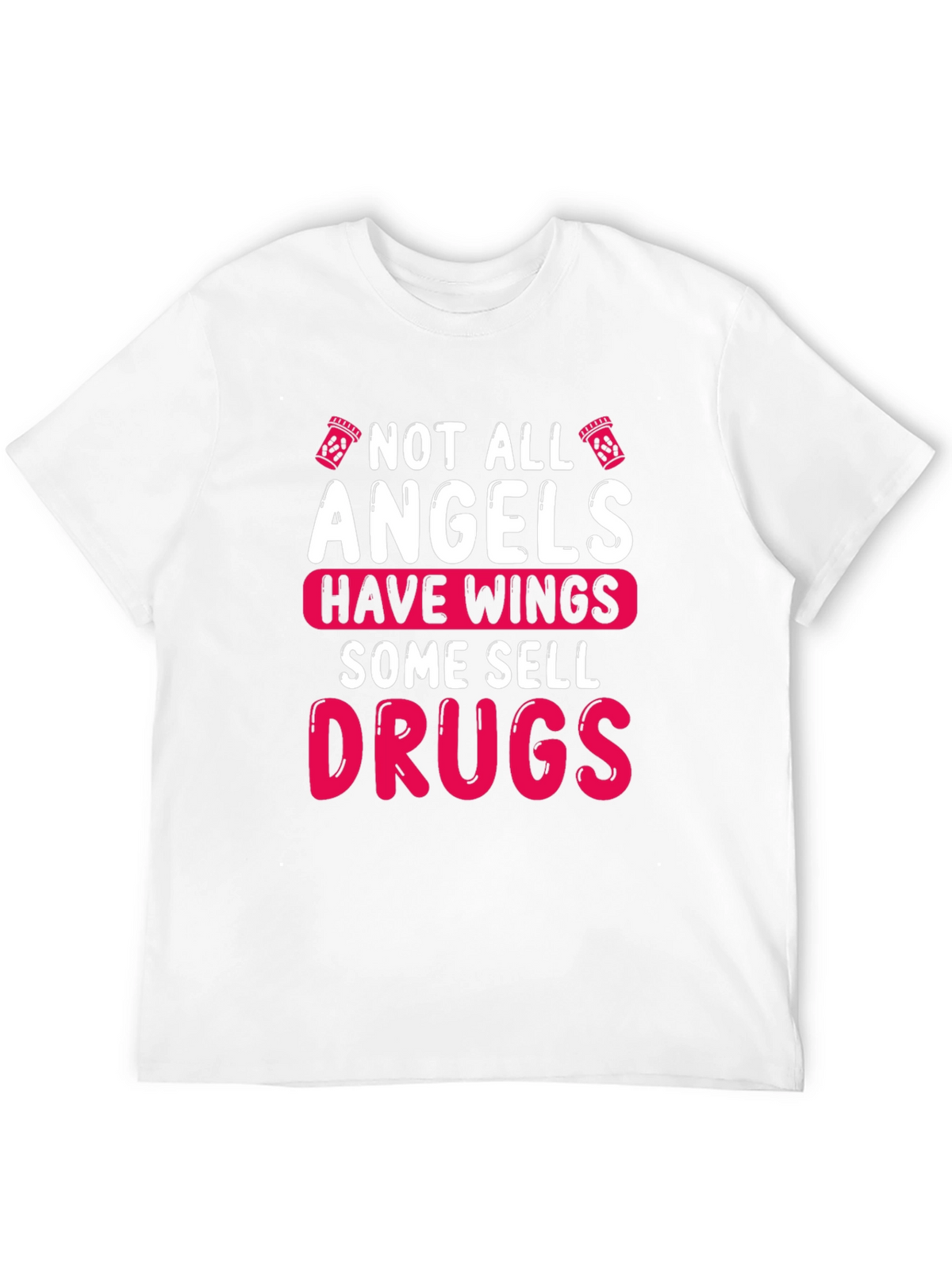 Not All Angels Sell Drugs Graphic T-Shirt