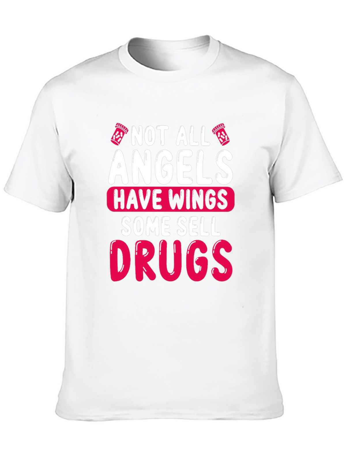 Not All Angels Sell Drugs Graphic T-Shirt