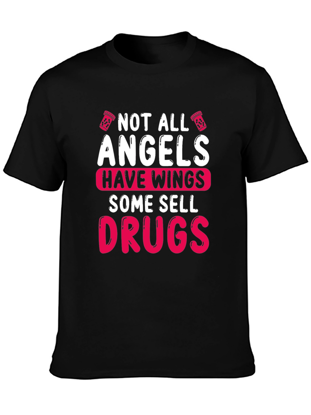 Not All Angels Sell Drugs Graphic T-Shirt
