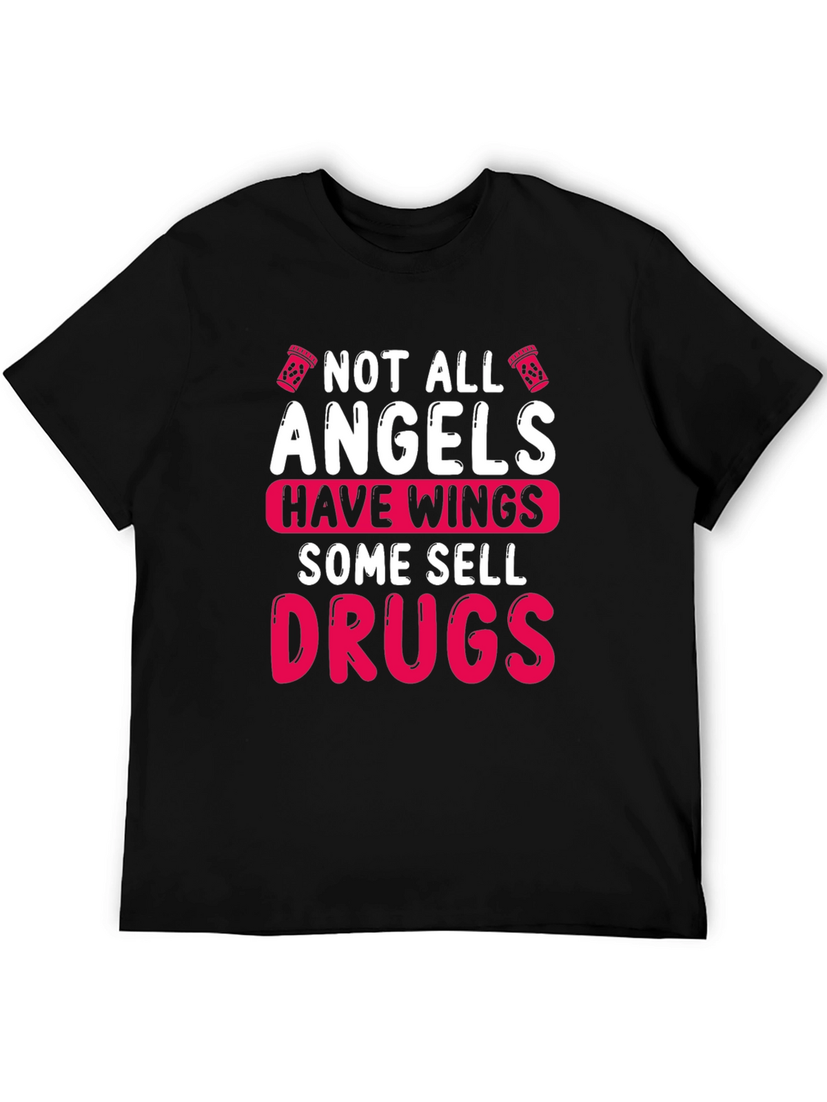 Not All Angels Sell Drugs Graphic T-Shirt
