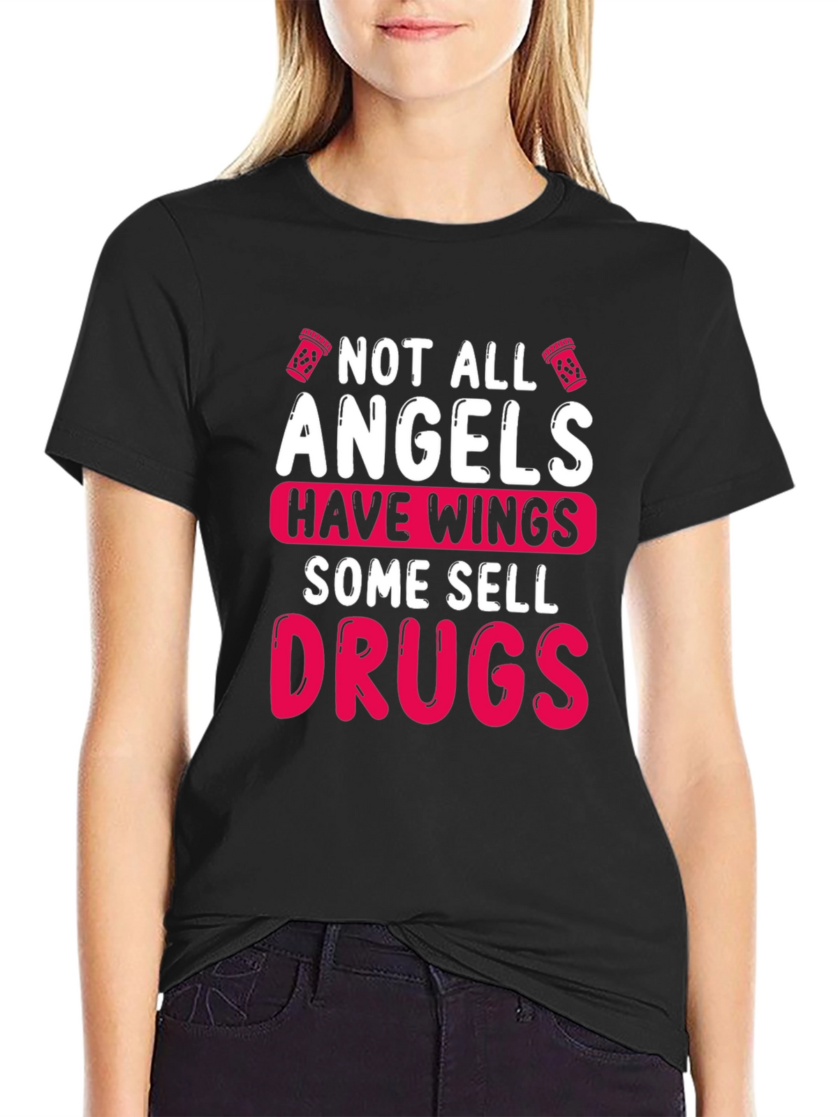 Not All Angels Sell Drugs Graphic T-Shirt