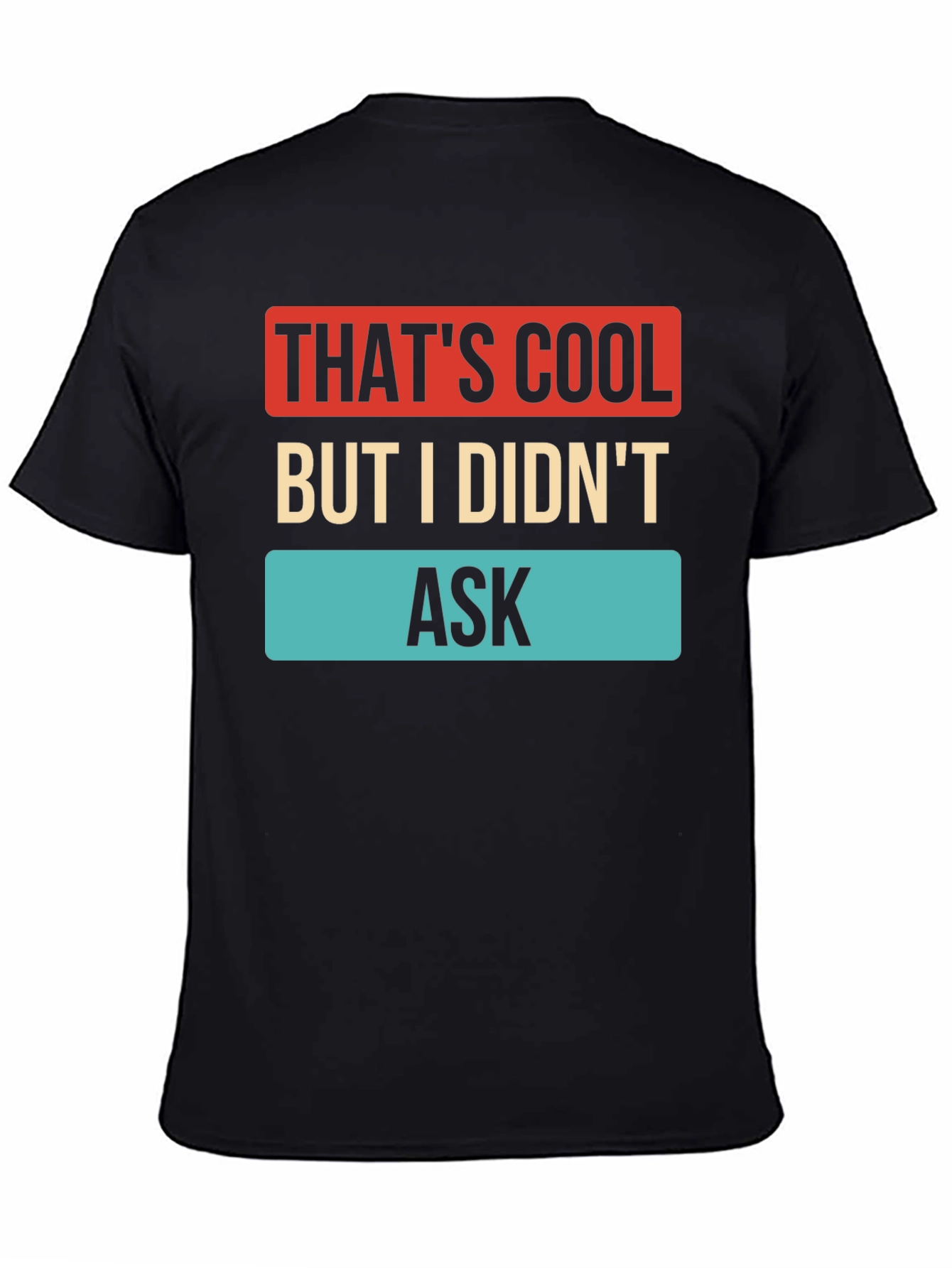Thats Cool But I Didnt Ask T-Shirt