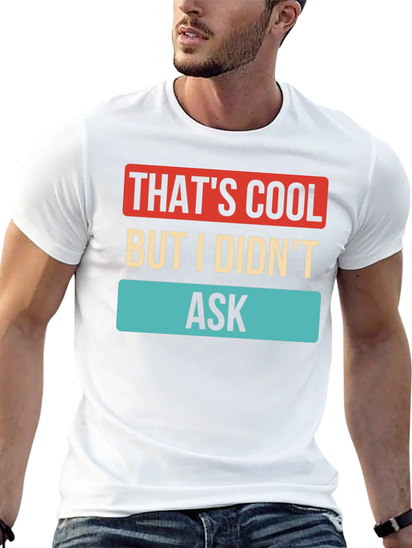 Thats Cool But I Didnt Ask T-Shirt