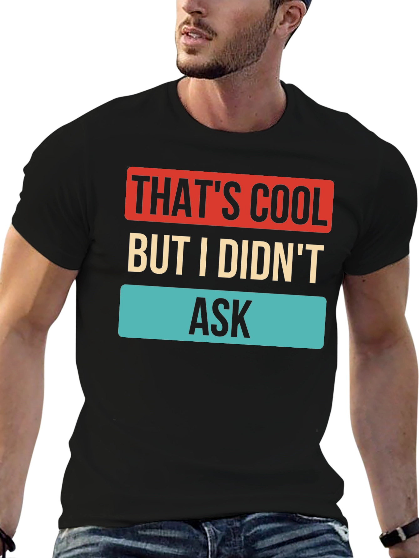 Thats Cool But I Didnt Ask T-Shirt