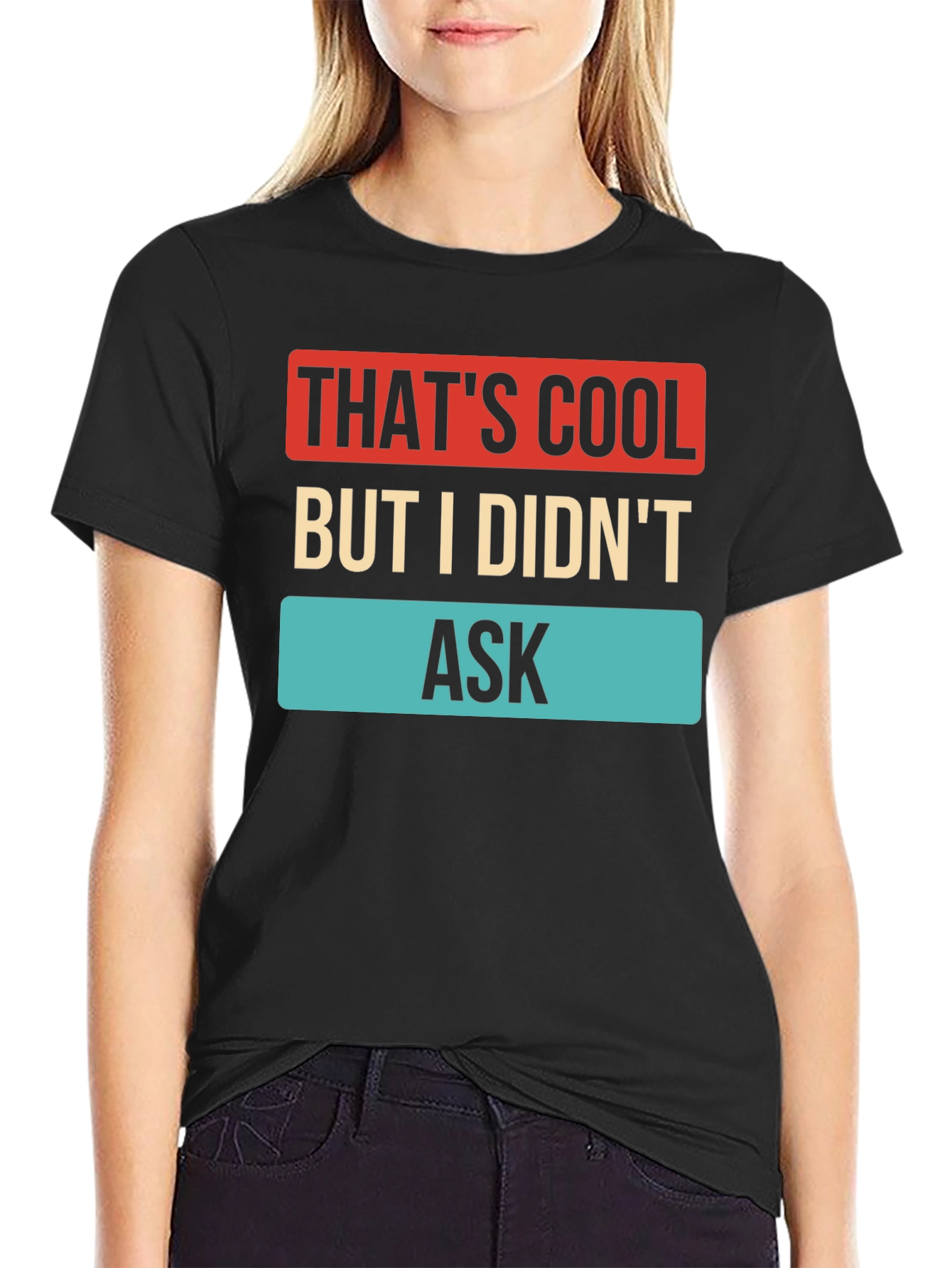 Thats Cool But I Didnt Ask T-Shirt