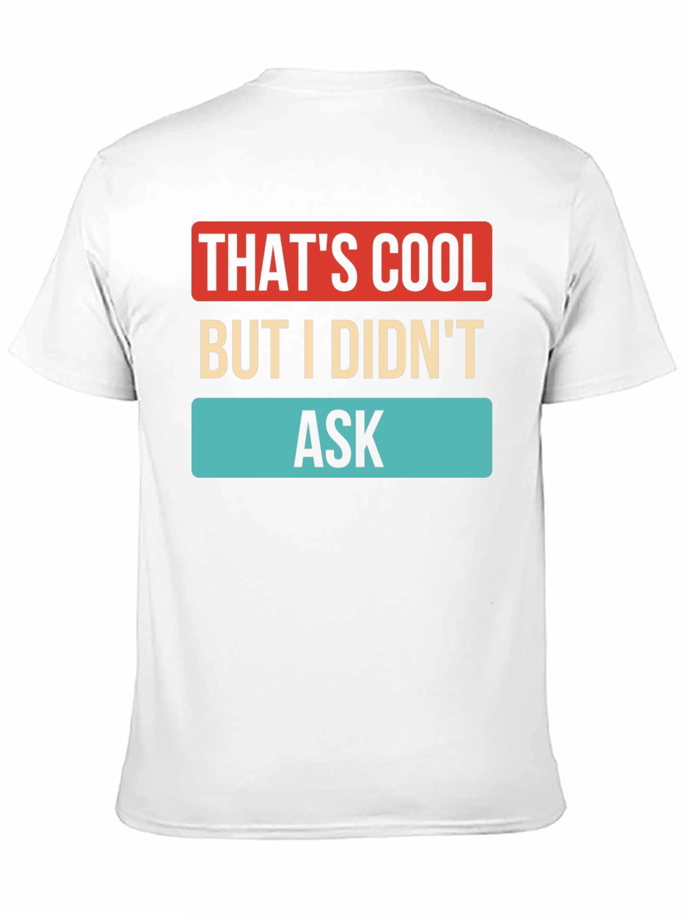 Thats Cool But I Didnt Ask T-Shirt