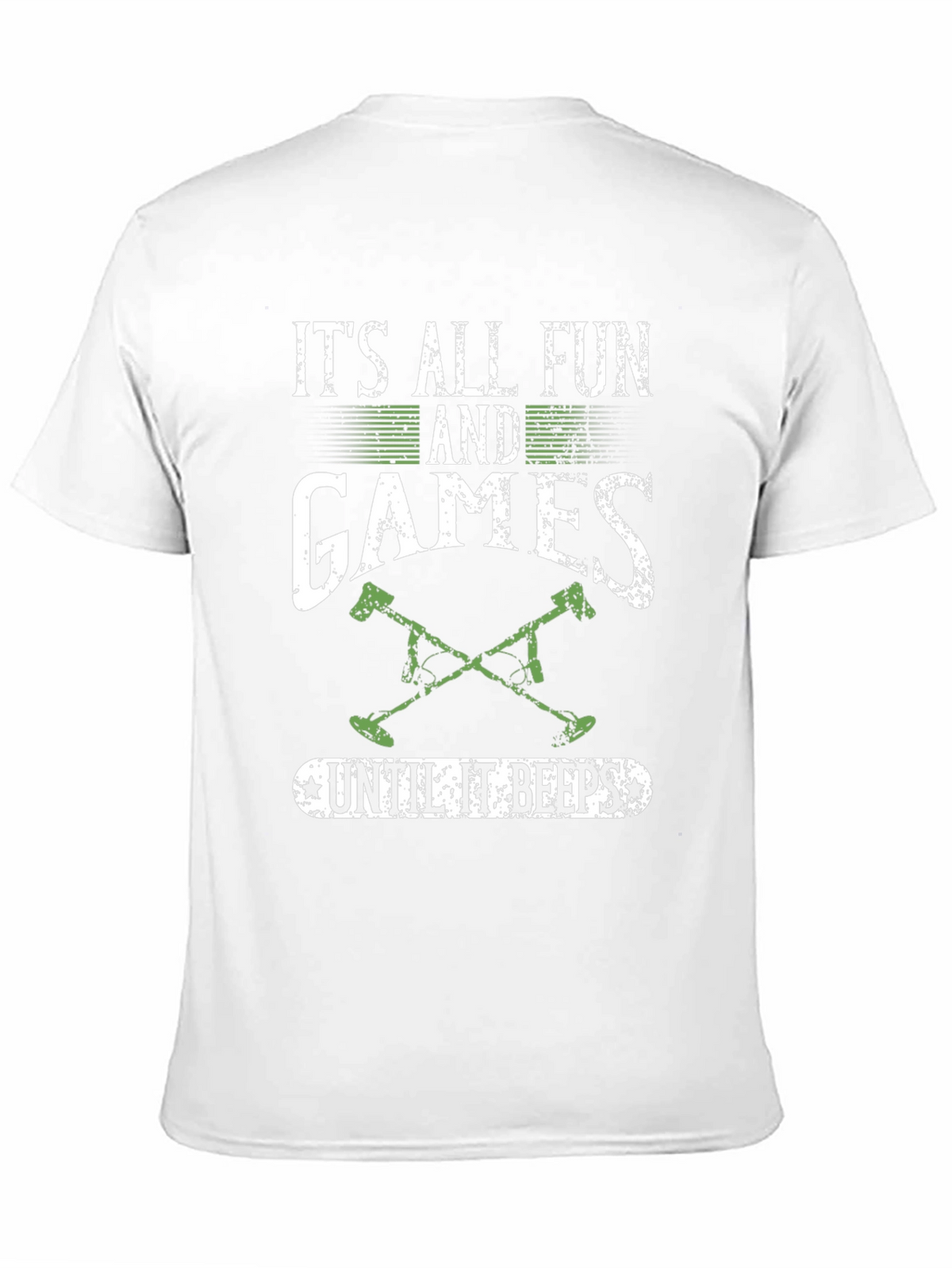 Funny Metal Detecting T-Shirt: Its All Fun & Games