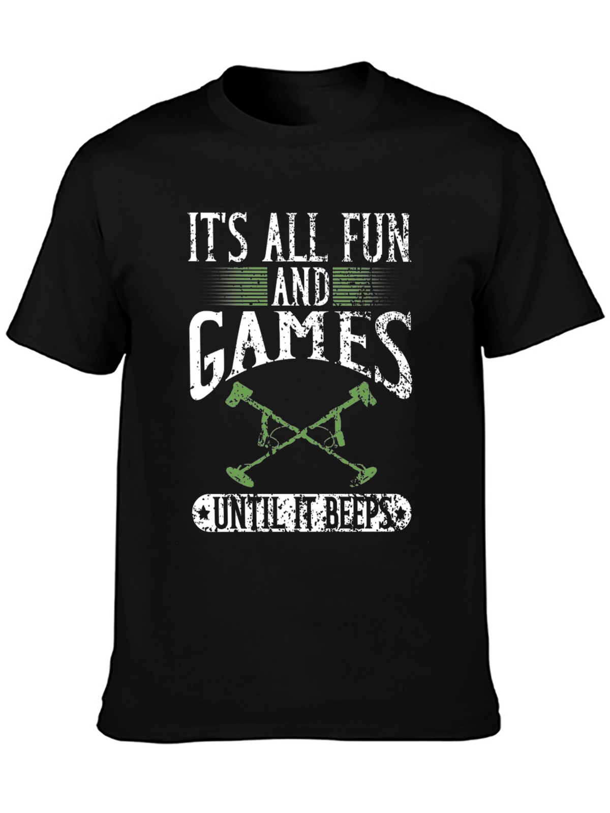 Funny Metal Detecting T-Shirt: Its All Fun & Games