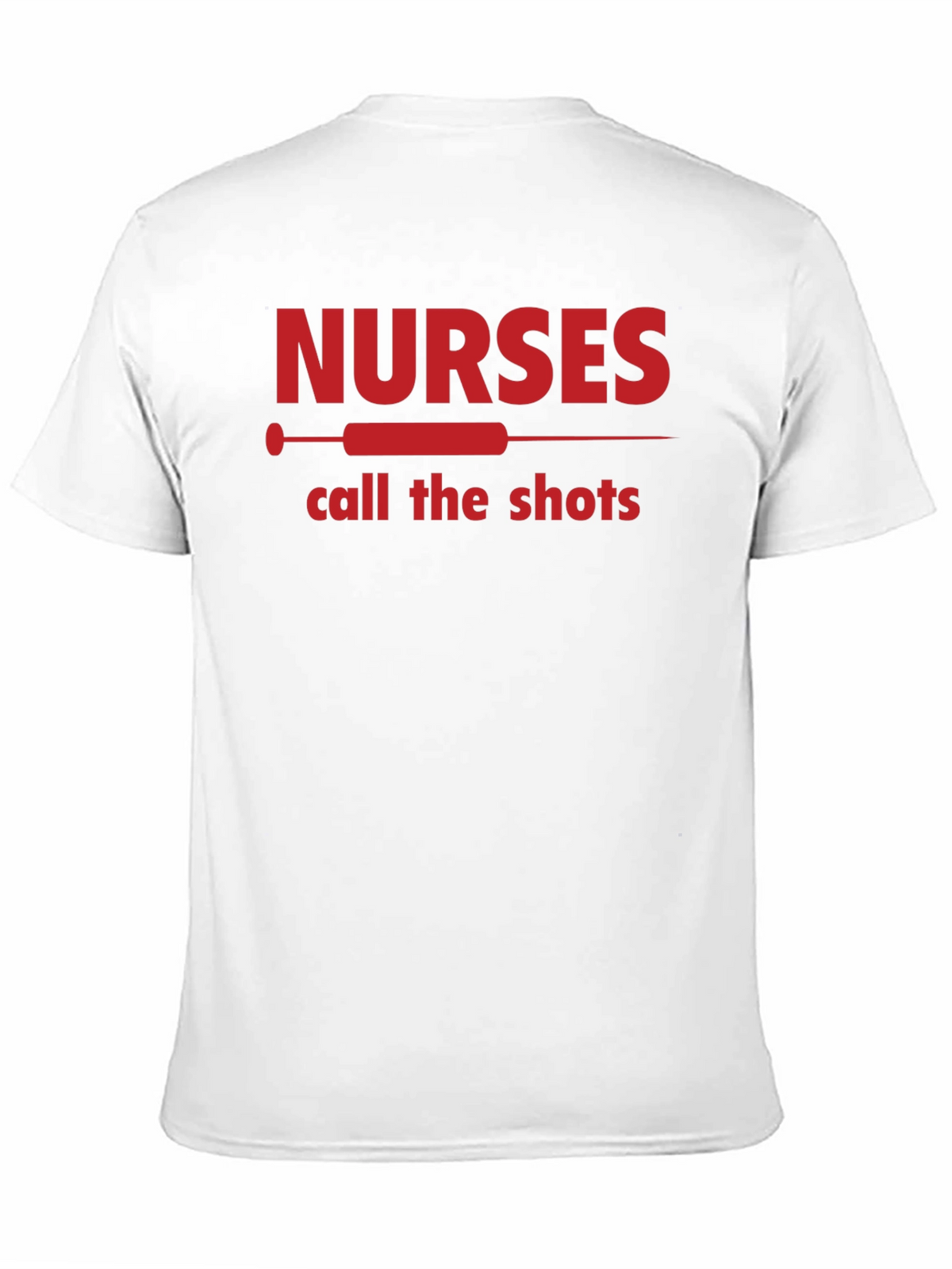 Nurses Call The Shots T-Shirt - Medical Staff Apparel