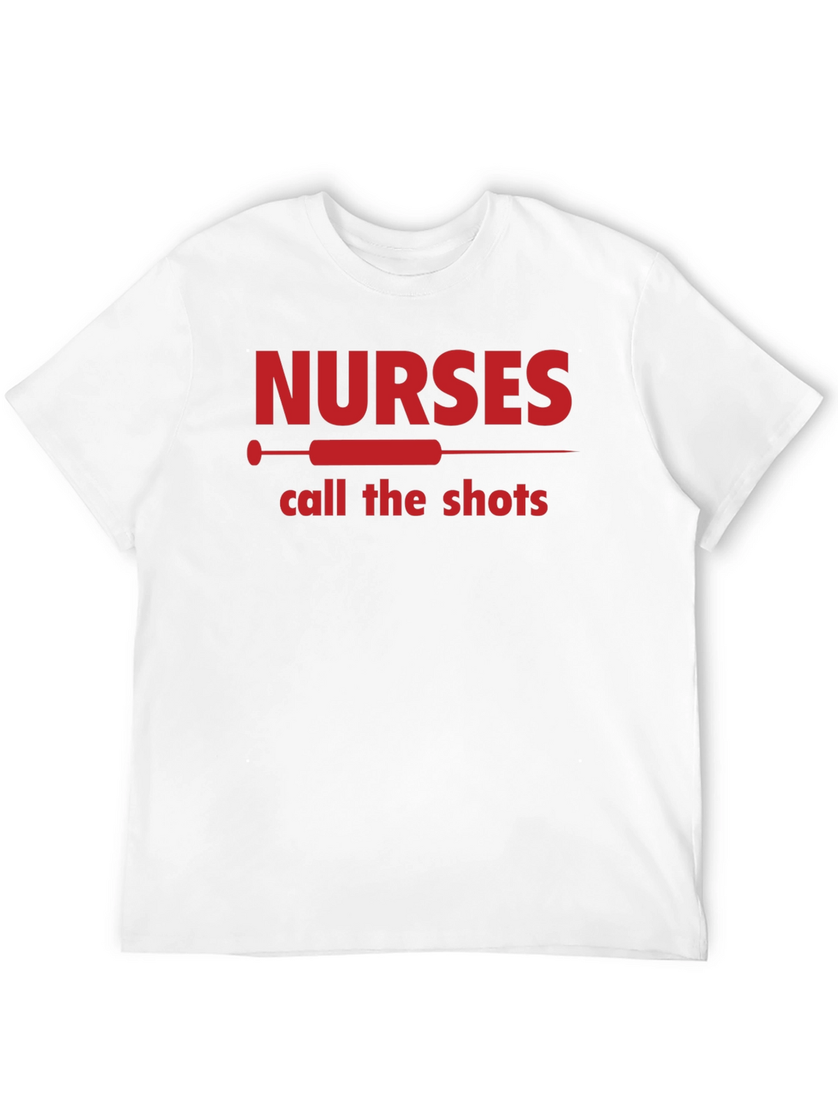 Nurses Call The Shots T-Shirt - Medical Staff Apparel