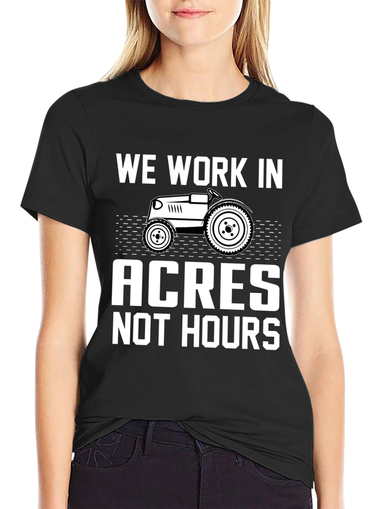 We Work In Acres Not Hours Graphic Tee
