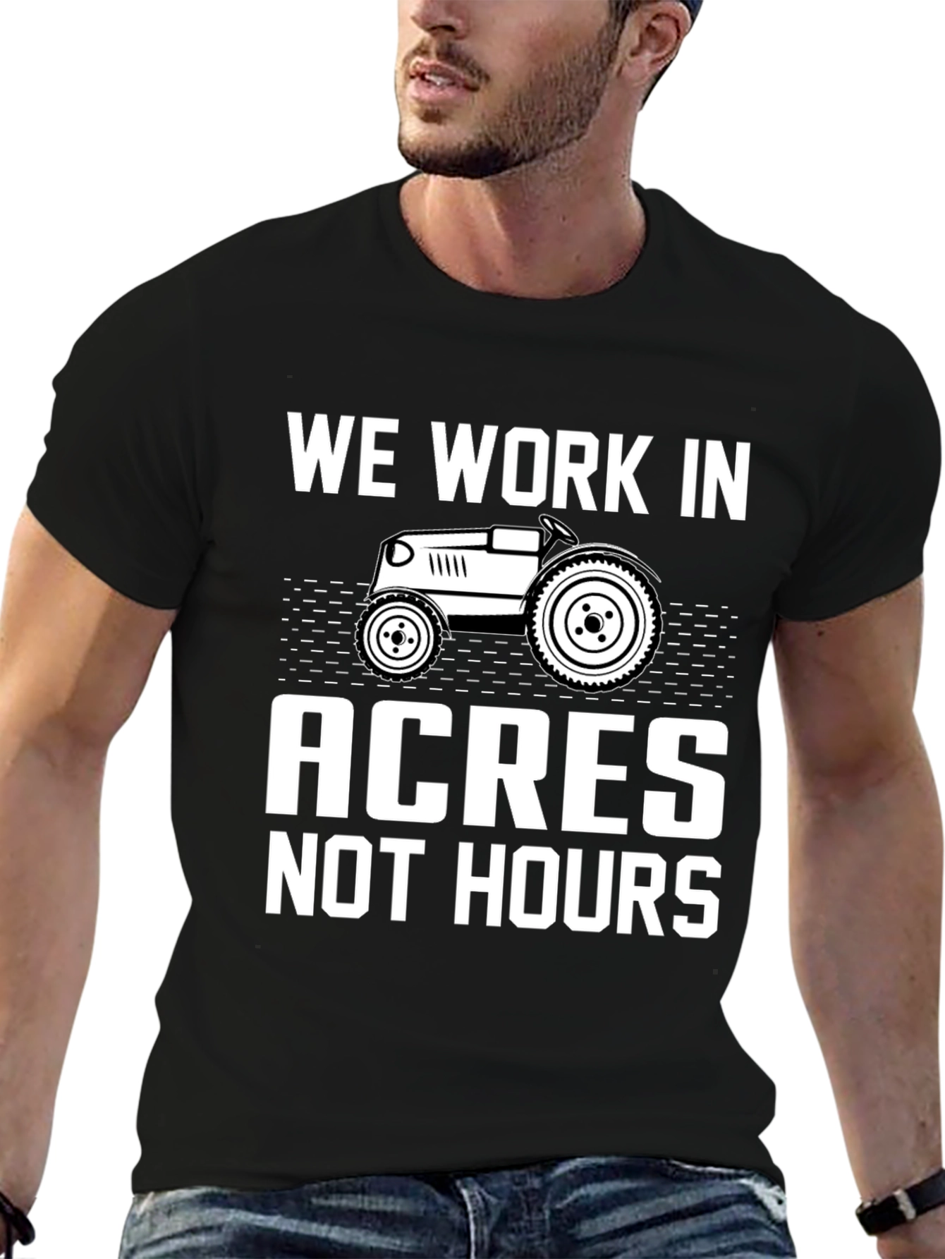 We Work In Acres Not Hours Graphic Tee
