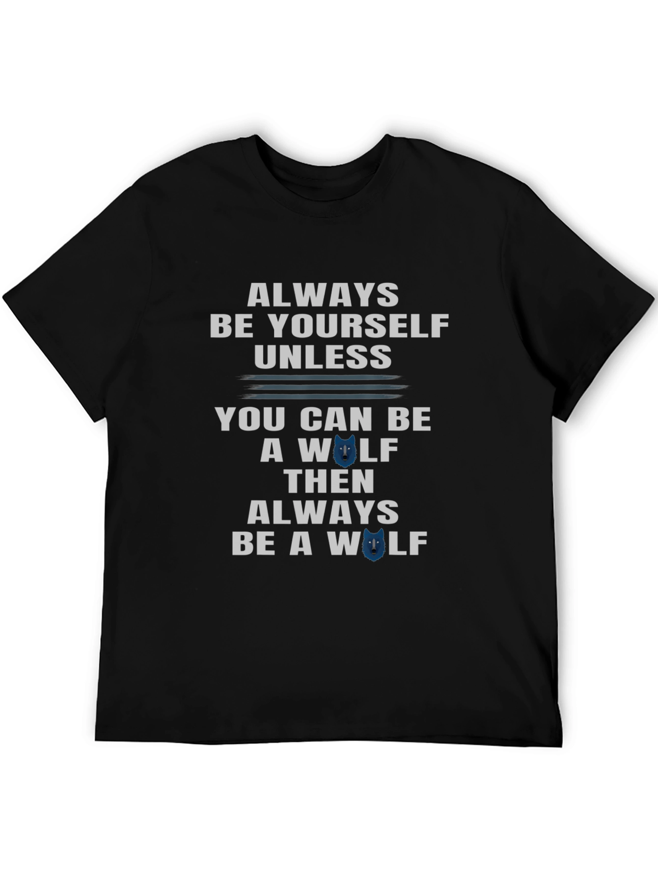 Always Be Yourself Unless Wolf T-Shirt