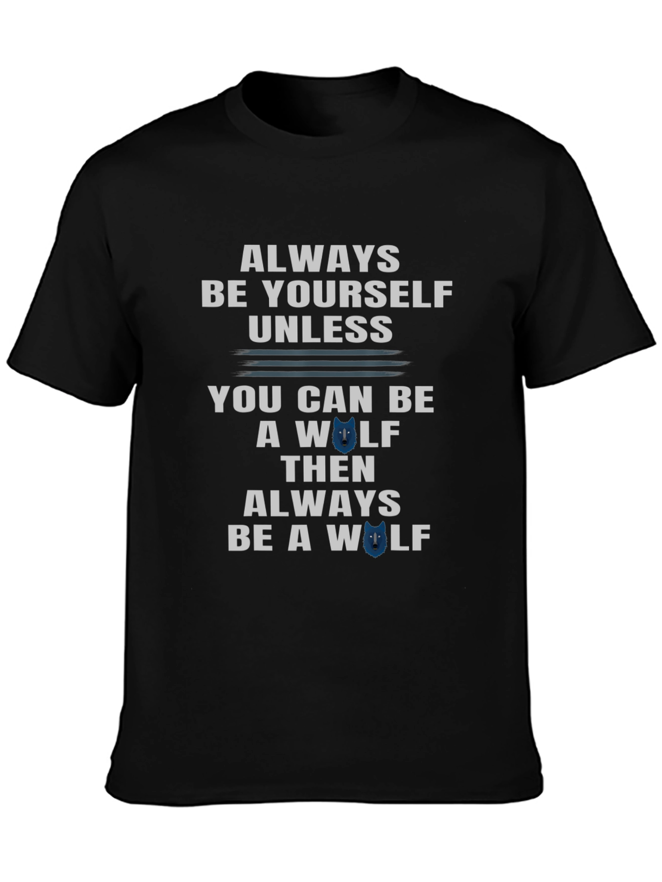 Always Be Yourself Unless Wolf T-Shirt