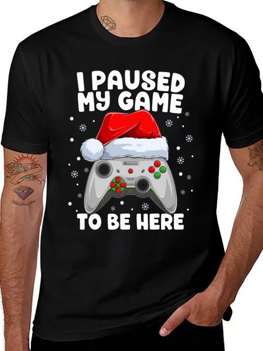 Gamer Christmas T-Shirt - I Paused My Game to Be Here