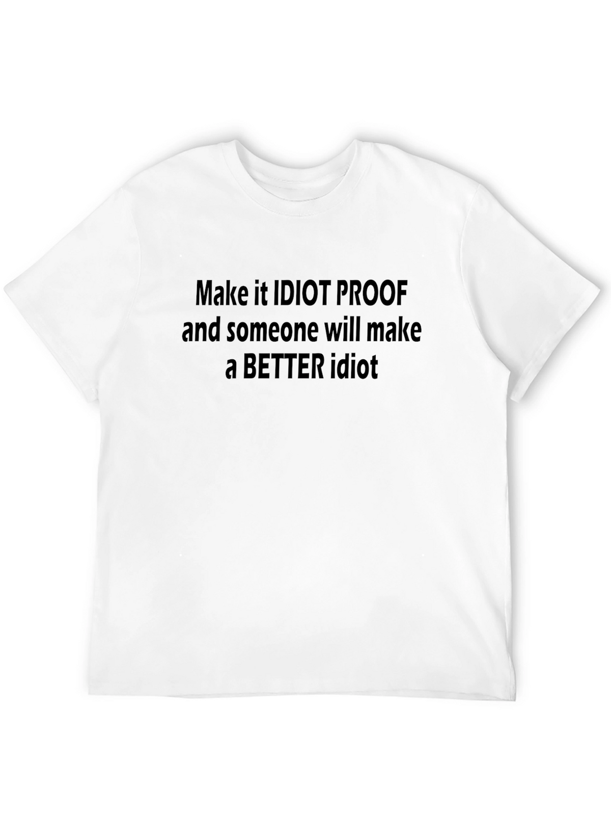 Idiot Proof Funny Sarcastic Graphic T-Shirt
