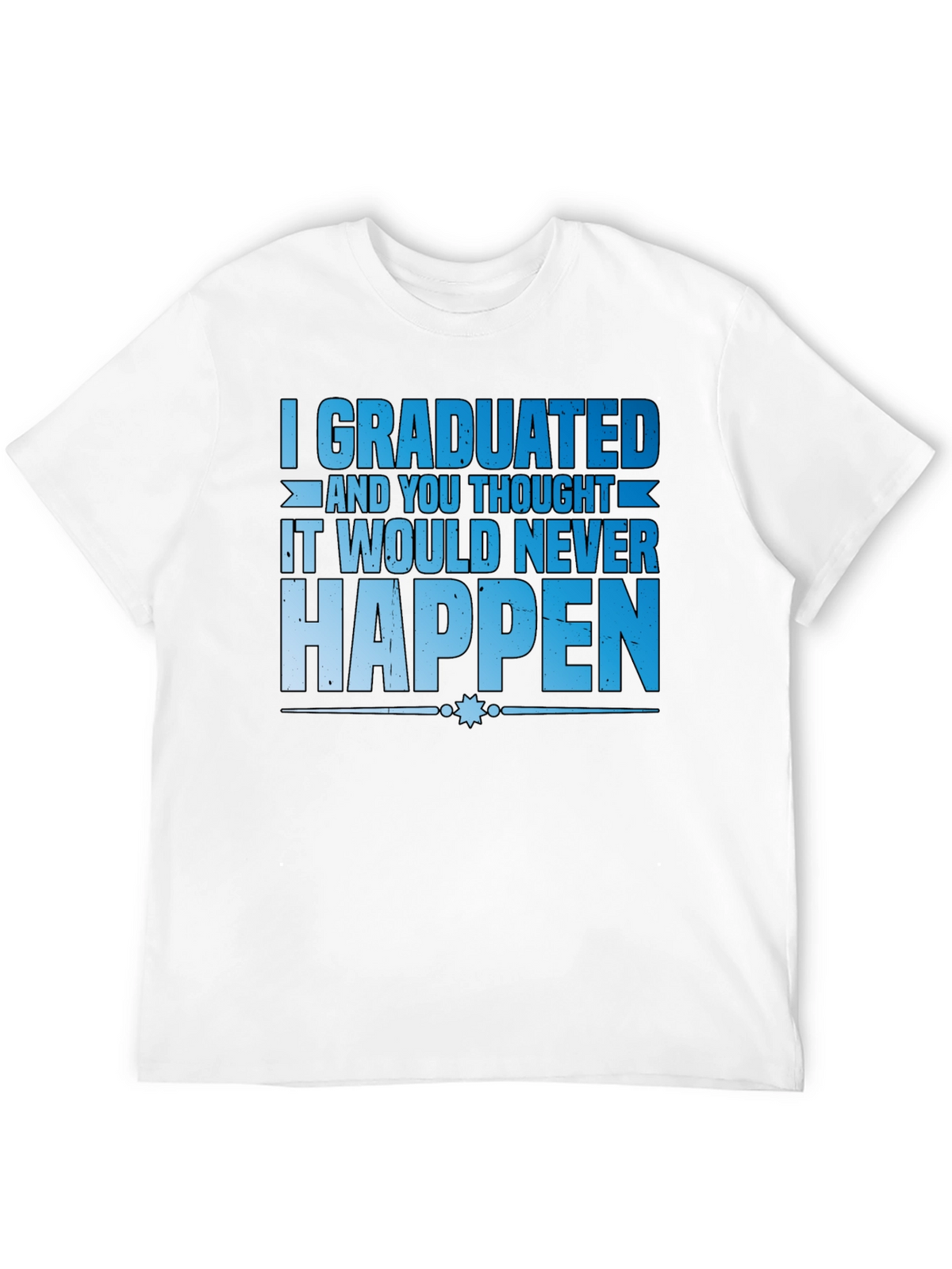 Graduated T-Shirt Funny Graduation Gift