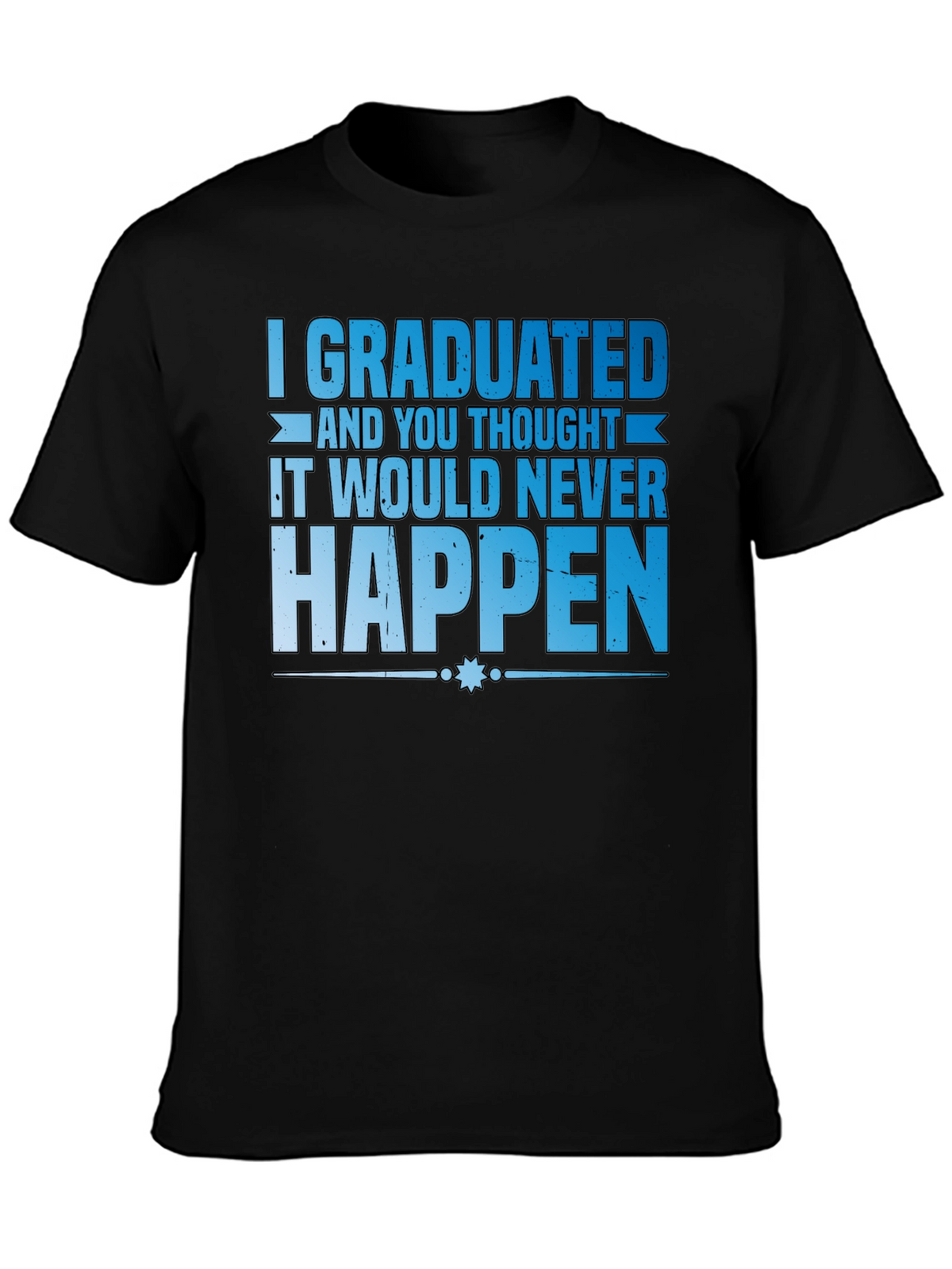 Graduated T-Shirt Funny Graduation Gift
