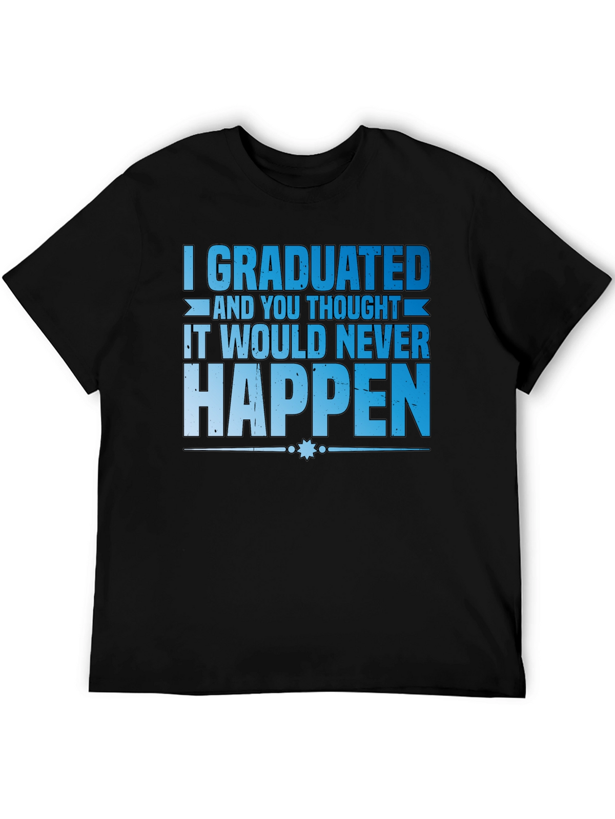 Graduated T-Shirt Funny Graduation Gift