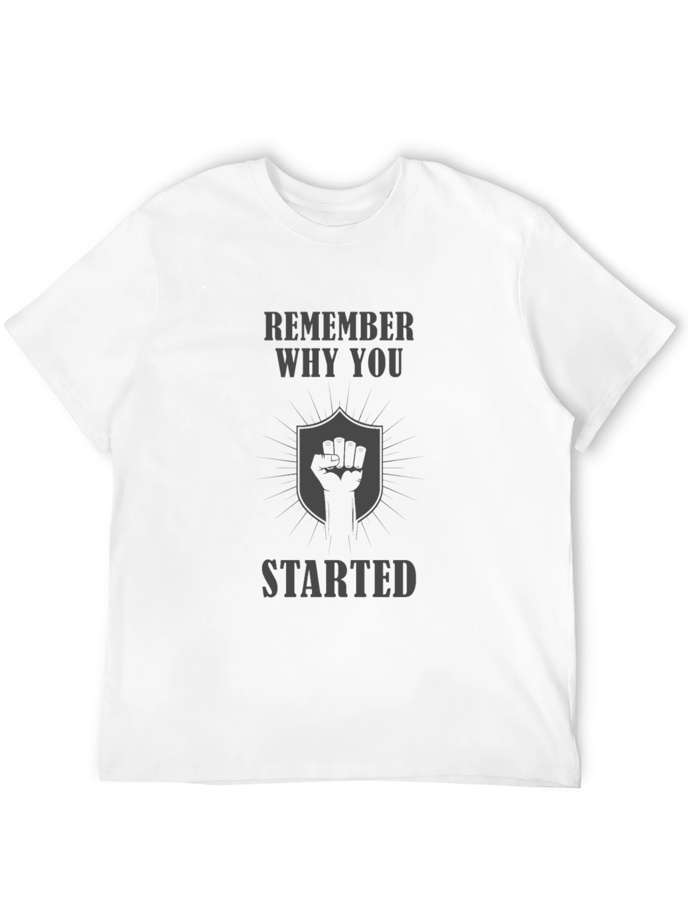 Remember Why You Started Graphic Tee - Motivation