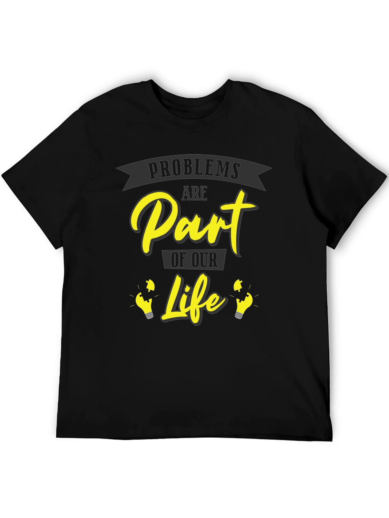 Problems Are Part of Our Life Graphic T-Shirt