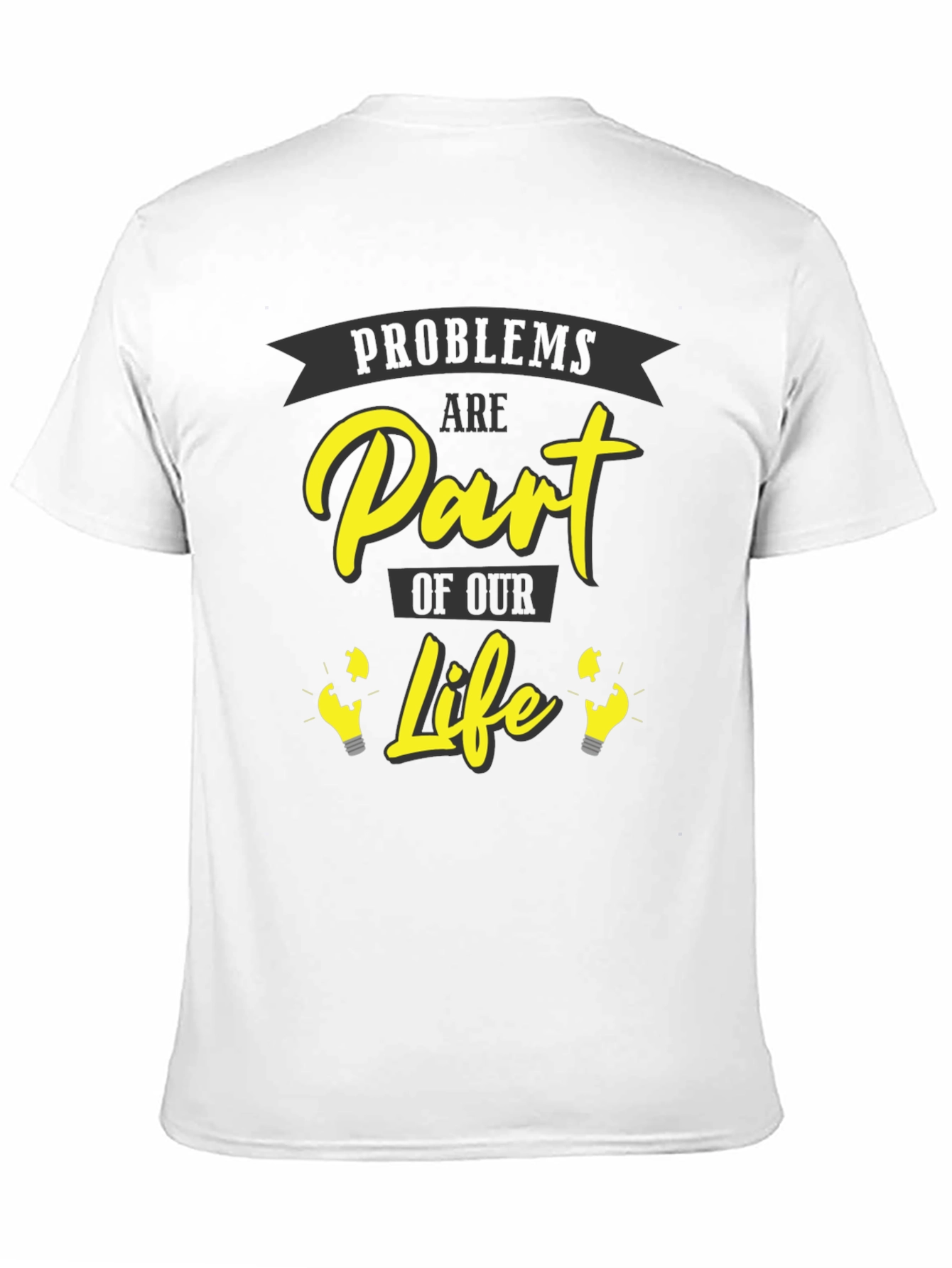 Problems Are Part of Our Life Graphic T-Shirt