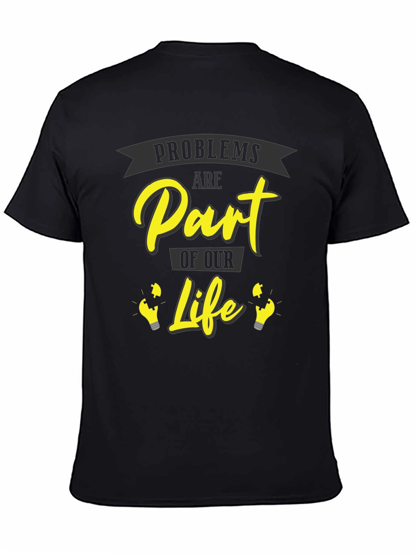 Problems Are Part of Our Life Graphic T-Shirt