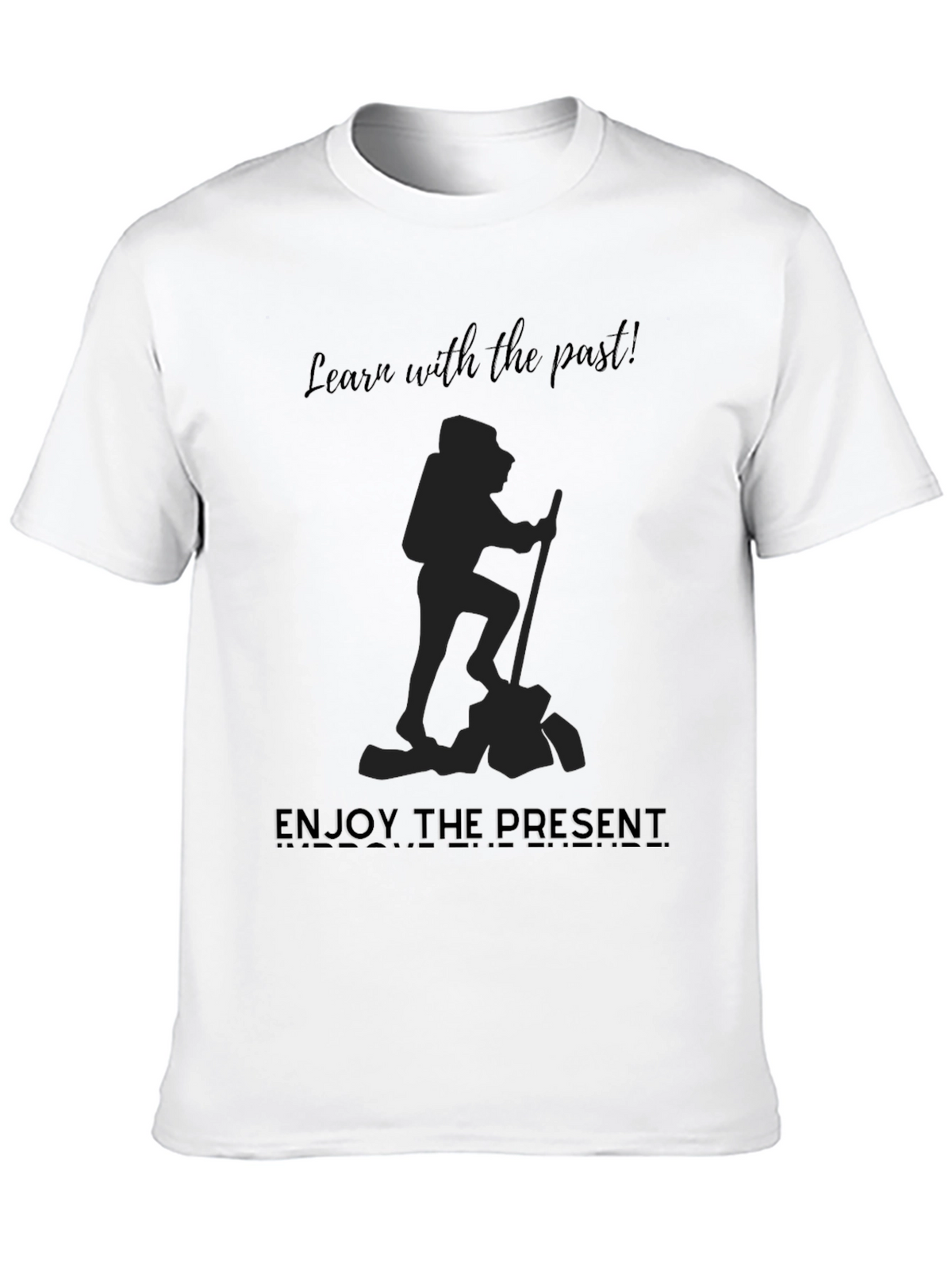 Motivational Graphic Tee: Learn From Past Enjoy Present