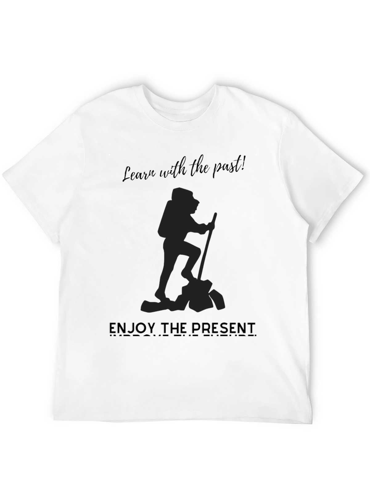 Motivational Graphic Tee: Learn From Past Enjoy Present