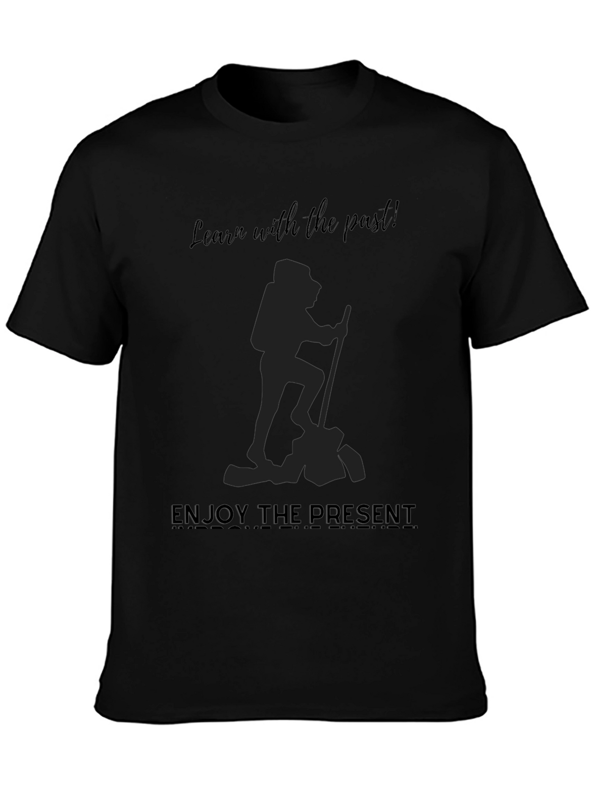 Motivational Graphic Tee: Learn From Past Enjoy Present